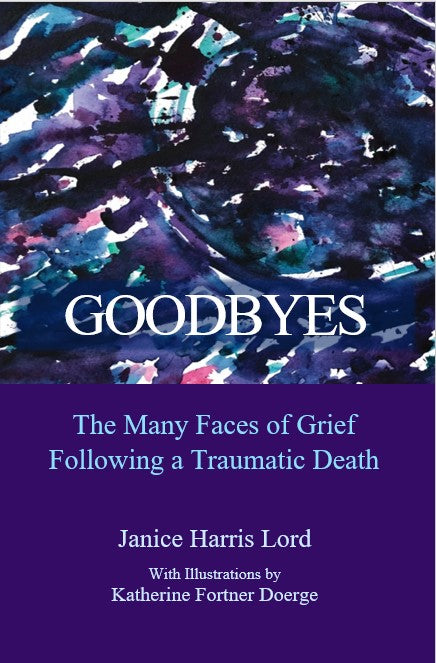 Goodbyes: The Many Faces of Grief Following A Traumatic Death